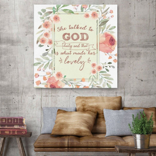 She talked to God daily and that is what made her lovely Christian Canvas, Bible Canvas, Jesus Canvas Wall Art Ready To Hang, Canvas wall art