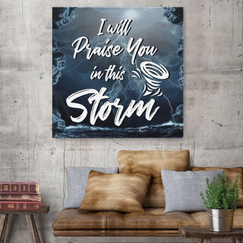 I will praise you in this storm Christian Canvas, Bible Canvas, Jesus Canvas Wall Art Ready To Hang, Canvas wall art