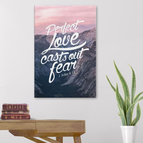 Perfect love casts out fear - 1 John 4:18 Christian Canvas, Bible Canvas, Jesus Canvas Wall Art Ready To Hang wall art