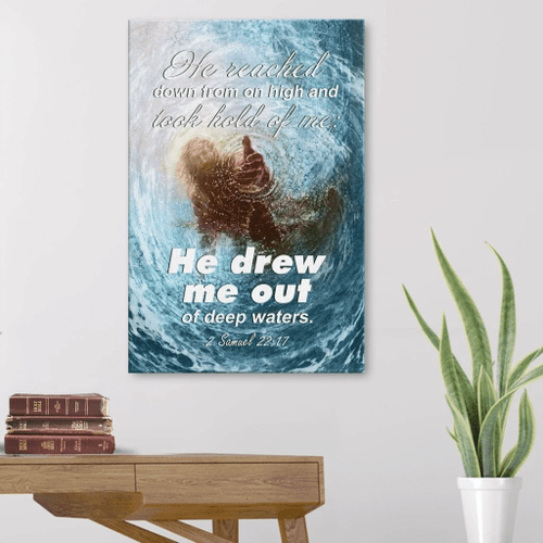 He reached down from on high and took hold of me; he drew me out of deep waters 2 Samuel 22:17 Christian Canvas, Bible Canvas, Jesus Canvas Wall Art Ready To Hang, Canvas wall art