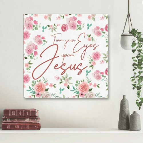 Turn your eyes upon Jesus Christian Canvas, Bible Canvas, Jesus Canvas Wall Art Ready To Hang wall art