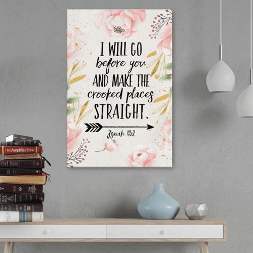 I will go before you and make the crooked places straight Isaiah 45:2 Christian Canvas, Bible Canvas, Jesus Canvas Wall Art Ready To Hang, Canvas wall art