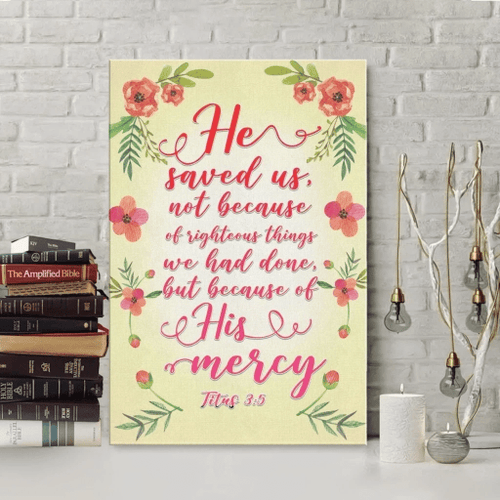 He saved us because of his mercy Titus 3:5 Christian Canvas, Bible Canvas, Jesus Canvas Wall Art Ready To Hang wall art