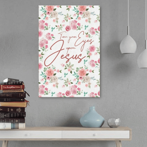 Turn your eyes upon Jesus Christian Canvas, Bible Canvas, Jesus Canvas Wall Art Ready To Hang wall art