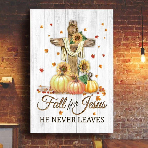 Fall for Jesus he never leaves cross pumpkin wall art Christian Canvas, Bible Canvas, Jesus Canvas Wall Art Ready To Hang print - Autumn thanksgiving gifts
