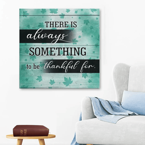 There is always something to be thankful for Christian Canvas, Bible Canvas, Jesus Canvas Wall Art Ready To Hang wall art