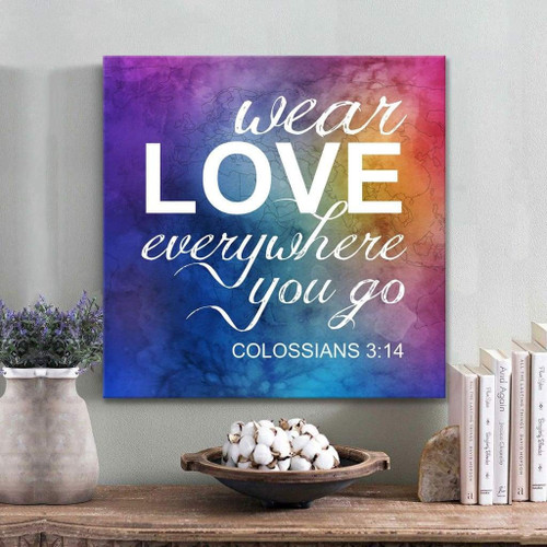 Bible verse wall art: Wear love everywhere you go Colossians 3:14 Christian Canvas, Bible Canvas, Jesus Canvas Wall Art Ready To Hang print