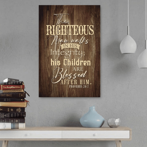 The righteous man walks in his integrity Proverbs 20:7 Scripture Christian Canvas, Bible Canvas, Jesus Canvas Wall Art Ready To Hang, Canvas wall art