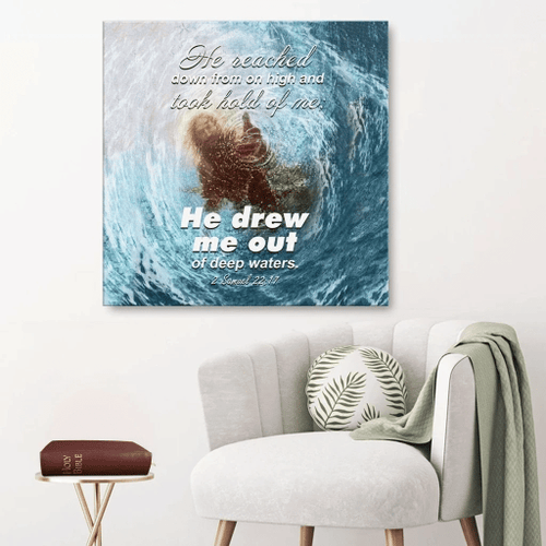 He reached down from on high and took hold of me; he drew me out of deep waters 2 Samuel 22:17 Christian Canvas, Bible Canvas, Jesus Canvas Wall Art Ready To Hang wall art