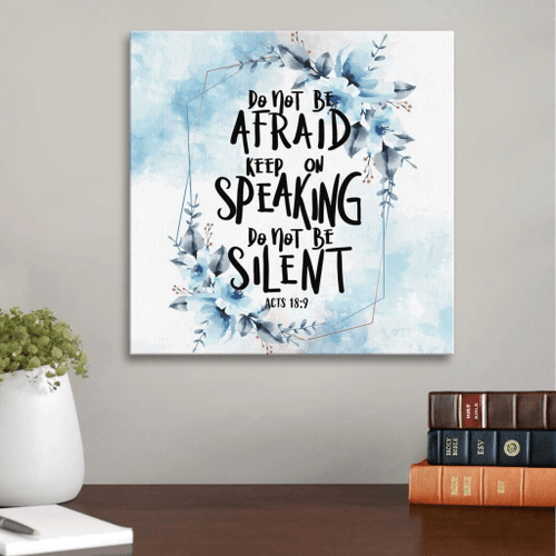 Do Not Be Afraid Keep On Speaking Do Not Be Silent - Acts 18:9 Christian Canvas, Bible Canvas, Jesus Canvas Wall Art Ready To Hang, Canvas wall art
