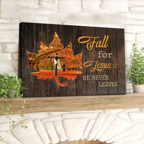 Fall for Jesus He Never Leaves Cross on Autumn Leaves Wall Art Christian Canvas, Bible Canvas, Jesus Canvas Wall Art Ready To Hang, Canvas