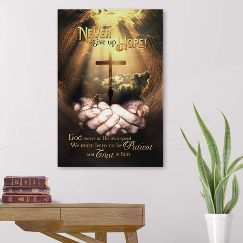 Never give up hope God moves at His own speed Christian Canvas, Bible Canvas, Jesus Canvas Wall Art Ready To Hang, Canvas wall art