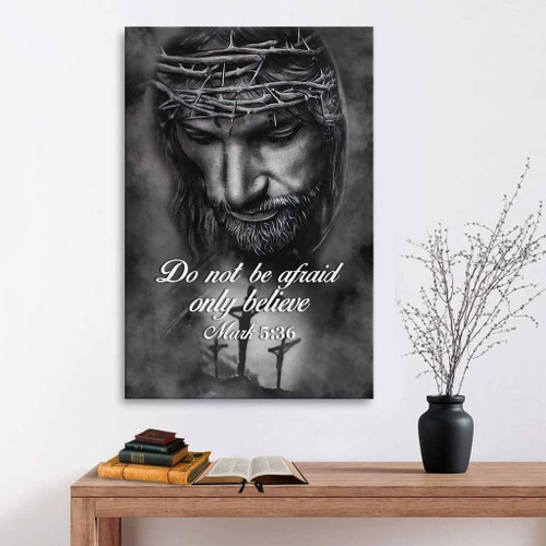 Do not be afraid; only believe Mark 5:36 Christian Canvas, Bible Canvas, Jesus Canvas Wall Art Ready To Hang, Canvas wall art