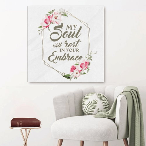My soul will rest in your embrace Christian Canvas, Bible Canvas, Jesus Canvas Wall Art Ready To Hang wall art