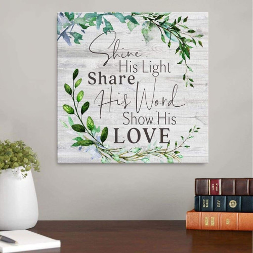 Shine His light share His word show His love Christian Canvas, Bible Canvas, Jesus Canvas Wall Art Ready To Hang, Canvas - Christian wall art