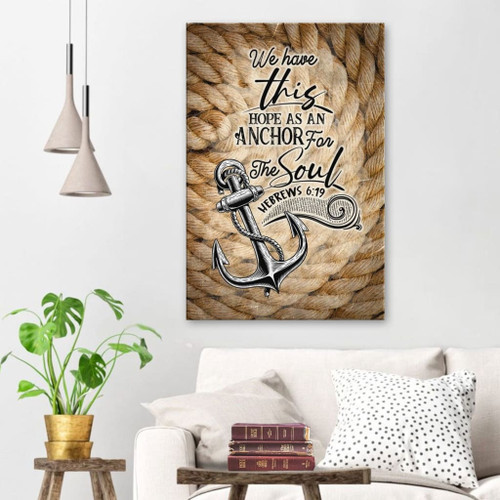 We have this hope as an anchor for the soul Hebrews 6:19 Scripture wall art Christian Canvas, Bible Canvas, Jesus Canvas Wall Art Ready To Hang, Canvas