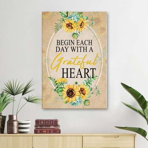 Begin each day with a grateful heart sunflower Christian Canvas, Bible Canvas, Jesus Canvas Wall Art Ready To Hang, Canvas print - Christian Wall Art