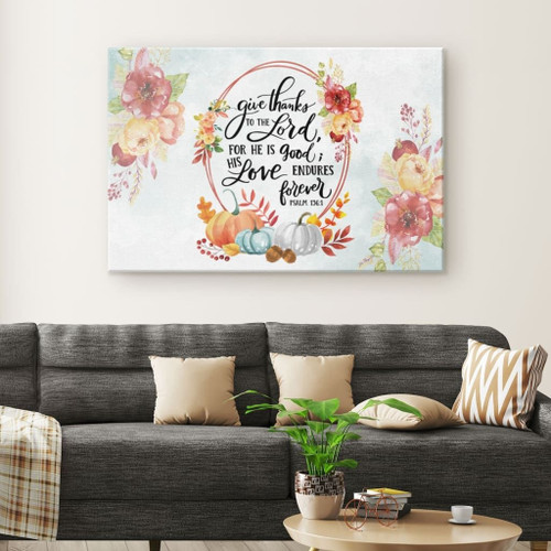 Scripture wall art: Give thanks to the Lord Psalm 136:1 Thanksgiving Christian Canvas, Bible Canvas, Jesus Canvas Wall Art Ready To Hang, Canvas wall art