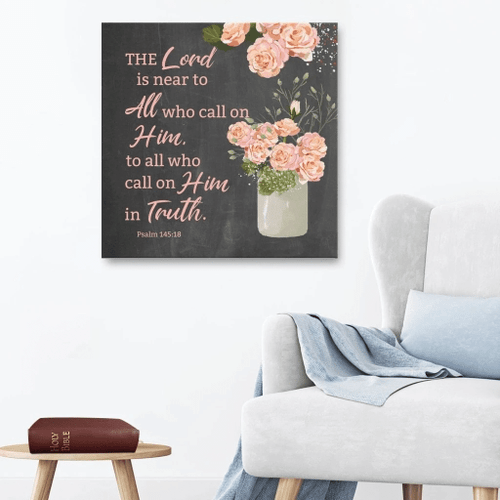Psalm 145:18 The Lord is near to all who call on him Bible verse Christian Canvas, Bible Canvas, Jesus Canvas Wall Art Ready To Hang, Canvas wall art