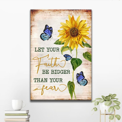 Let your faith be bigger than your fear, butterfly sunflower, Christian Canvas, Bible Canvas, Jesus Canvas Wall Art Ready To Hang wall art