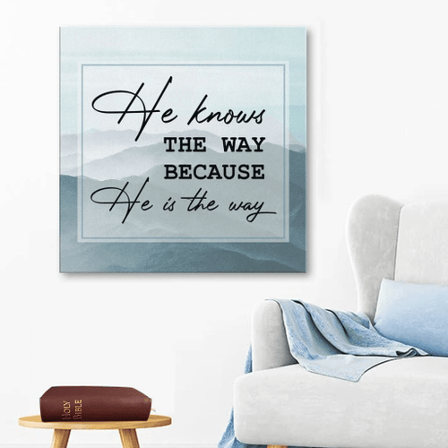 He knows the way because He is the way Christian Canvas, Bible Canvas, Jesus Canvas Wall Art Ready To Hang wall art