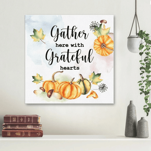 Gather here with grateful hearts Thanksgiving Christian Canvas, Bible Canvas, Jesus Canvas Wall Art Ready To Hang, Canvas wall art