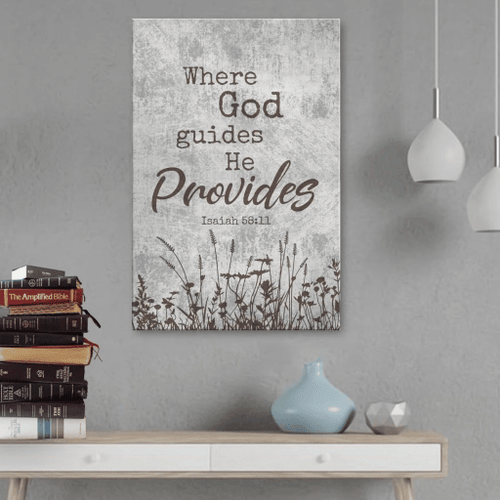 Where God Guides He Provides Isaiah 58:11 Christian Canvas, Bible Canvas, Jesus Canvas Wall Art Ready To Hang, Canvas wall art