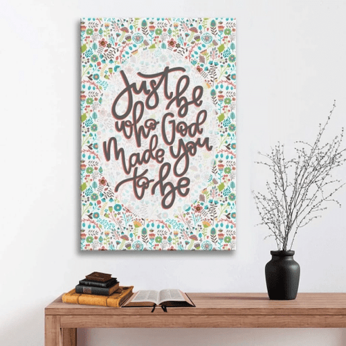 Just be who God made you to be Christian Canvas, Bible Canvas, Jesus Canvas Wall Art Ready To Hang wall art