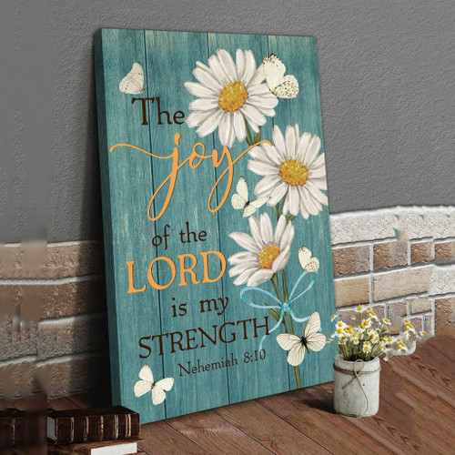The joy of the Lord is my strength Nehemiah 8:10 daisy wall art Christian Canvas, Bible Canvas, Jesus Canvas Wall Art Ready To Hang