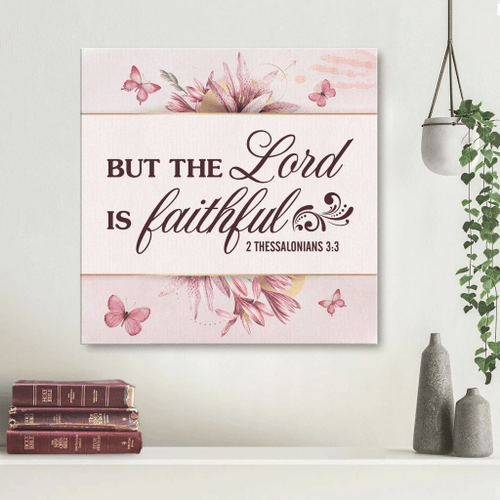 But the Lord is faithful 2 Thessalonians 3:3 Christian Canvas, Bible Canvas, Jesus Canvas Wall Art Ready To Hang, Canvas wall art