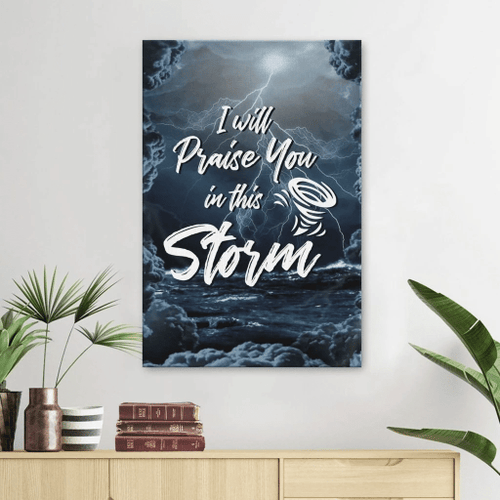 I will praise you in this storm Christian Canvas, Bible Canvas, Jesus Canvas Wall Art Ready To Hang wall art