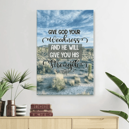 Give God your weakness and he will give you his strength Christian Canvas, Bible Canvas, Jesus Canvas Wall Art Ready To Hang, Canvas wall art