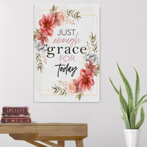 Just enough grace for today - Christian wall art Christian Canvas, Bible Canvas, Jesus Canvas Wall Art Ready To Hang