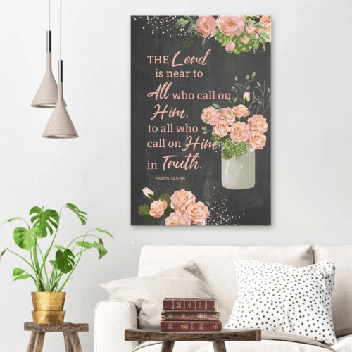 Scripture wall art: Psalm 145:18 The Lord is near to all who call on him Christian Canvas, Bible Canvas, Jesus Canvas Wall Art Ready To Hang, Canvas print