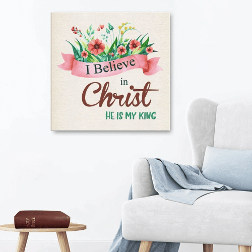 I believe in christ He is my king Christian Canvas, Bible Canvas, Jesus Canvas Wall Art Ready To Hang, Canvas wall art
