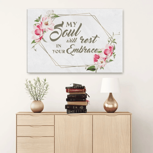My soul will rest in your embrace Christian Canvas, Bible Canvas, Jesus Canvas Wall Art Ready To Hang wall art