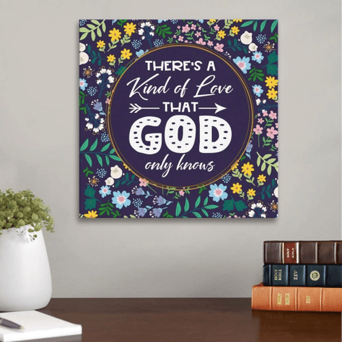 There's a kind of love that God only knows Christian Canvas, Bible Canvas, Jesus Canvas Wall Art Ready To Hang, Canvas wall art