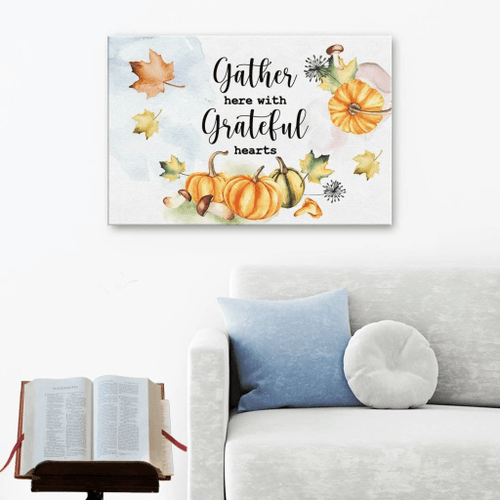 Gather here with grateful hearts Thanksgiving Christian Canvas, Bible Canvas, Jesus Canvas Wall Art Ready To Hang wall art