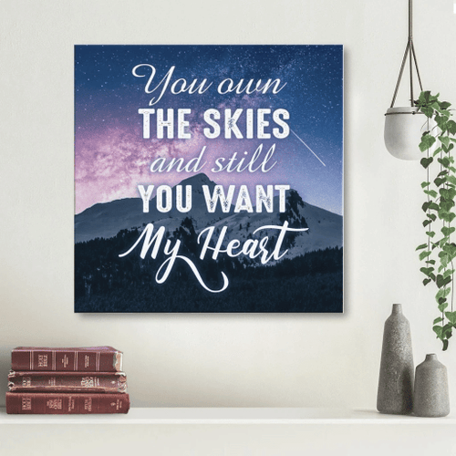 You own the skies and still You want my heart Christian Canvas, Bible Canvas, Jesus Canvas Wall Art Ready To Hang wall art