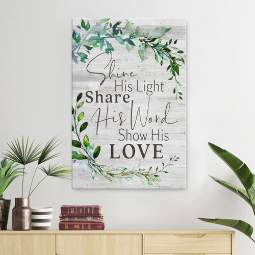 Shine His light share His word show His love - Christian wall art Christian Canvas, Bible Canvas, Jesus Canvas Wall Art Ready To Hang, Canvas