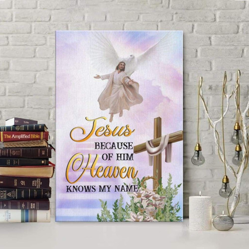 Jesus because of Him heaven knows my name Christian Canvas, Bible Canvas, Jesus Canvas Wall Art Ready To Hang wall art