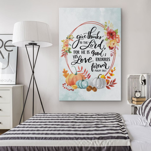 Bible verse wall art: Give thanks to the Lord Psalm 136:1 Thanksgiving Christian Canvas, Bible Canvas, Jesus Canvas Wall Art Ready To Hang, Canvas print