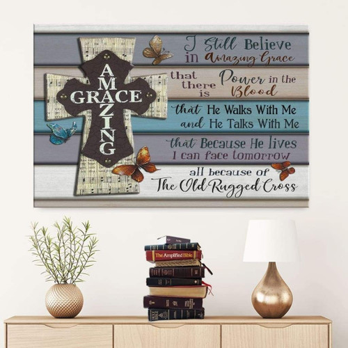 I Still Believe in Amazing Grace Christian Canvas, Bible Canvas, Jesus Canvas Wall Art Ready To Hang print - Christian wall art decor