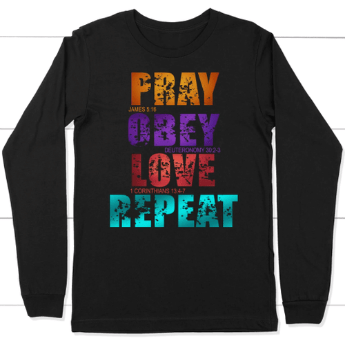 Pray Obey Love Repeat long sleeve t-shirt | Christian Apparel - Christian Shirt, Bible Shirt, Jesus Shirt, Faith Shirt For Men and Women
