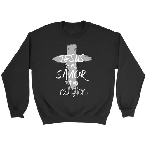 Jesus is my savior not my religion Christian sweatshirt - Christian Shirt, Bible Shirt, Jesus Shirt, Faith Shirt For Men and Women