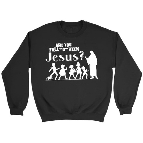 Are you fall-o-ween Jesus sweatshirt - Christian sweatshirts - Christian Shirt, Bible Shirt, Jesus Shirt, Faith Shirt For Men and Women