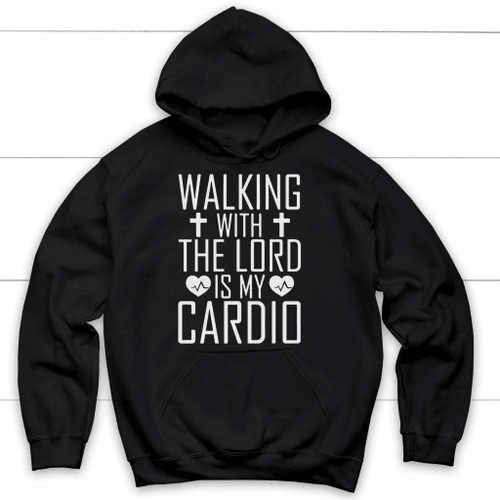 Walking with the Lord is my cardio Christian hoodie - Christian Shirt, Bible Shirt, Jesus Shirt, Faith Shirt For Men and Women