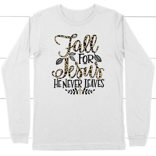Fall for Jesus he never leaves leopard Christian long sleeve t-shirt - Autumn Thanksgiving gifts - Christian Shirt, Bible Shirt, Jesus Shirt, Faith Shirt For Men and Women