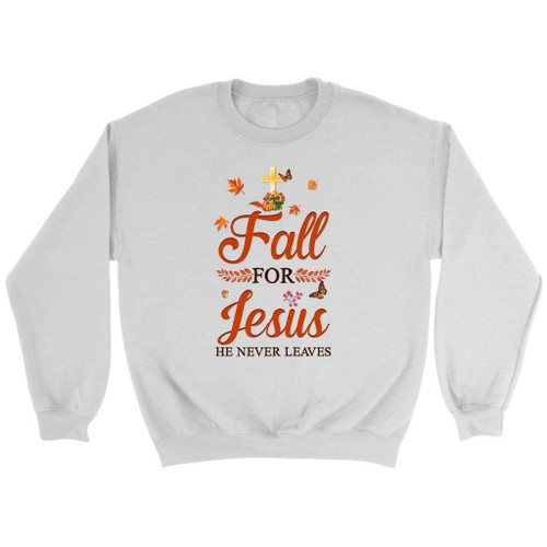 Fall for Jesus he never leaves Christian sweatshirt - Autumn Thanksgiving gifts - Christian Shirt, Bible Shirt, Jesus Shirt, Faith Shirt For Men and Women