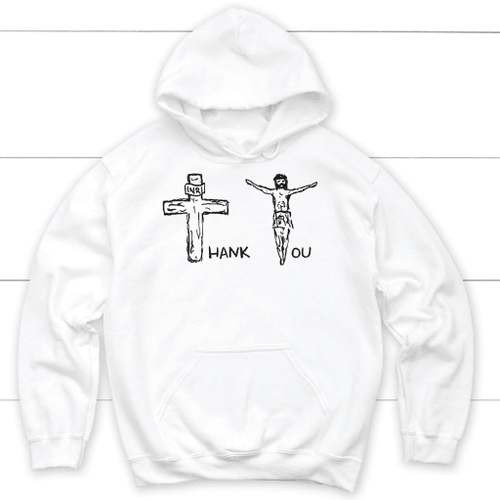 Thank you Jesus Christian hoodie - Christian Shirt, Bible Shirt, Jesus Shirt, Faith Shirt For Men and Women